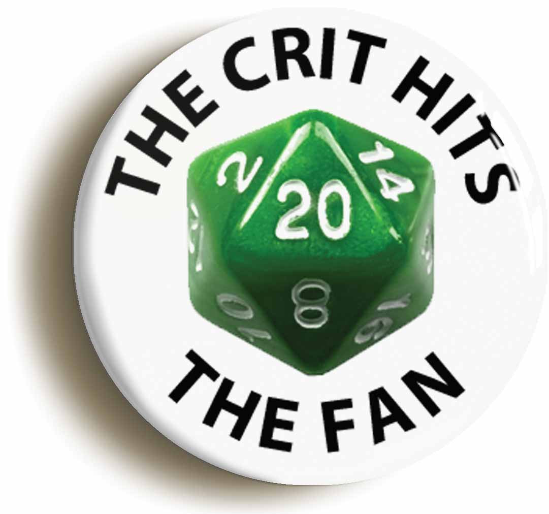 A picture of the front of the product, titled The Crit Hits The Fan RPG Button Pin Badge