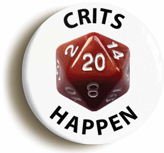 A picture of the front of the product, titled Crits Happen Funny RPG D20 Button Pin Badge
