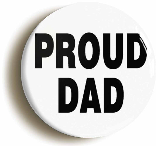 A picture of the front of the product, titled Proud Dad Button Pin Badge