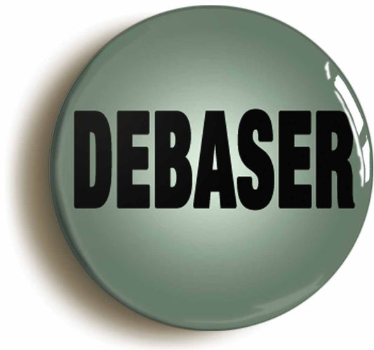 A picture of the front of the product, titled Debaser Button Pin Badge