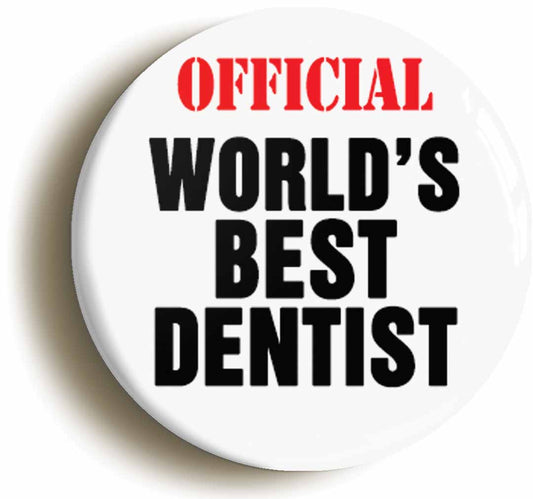 A picture of the front of the product, titled Official Worlds Best Dentist Funny Button Pin Badge