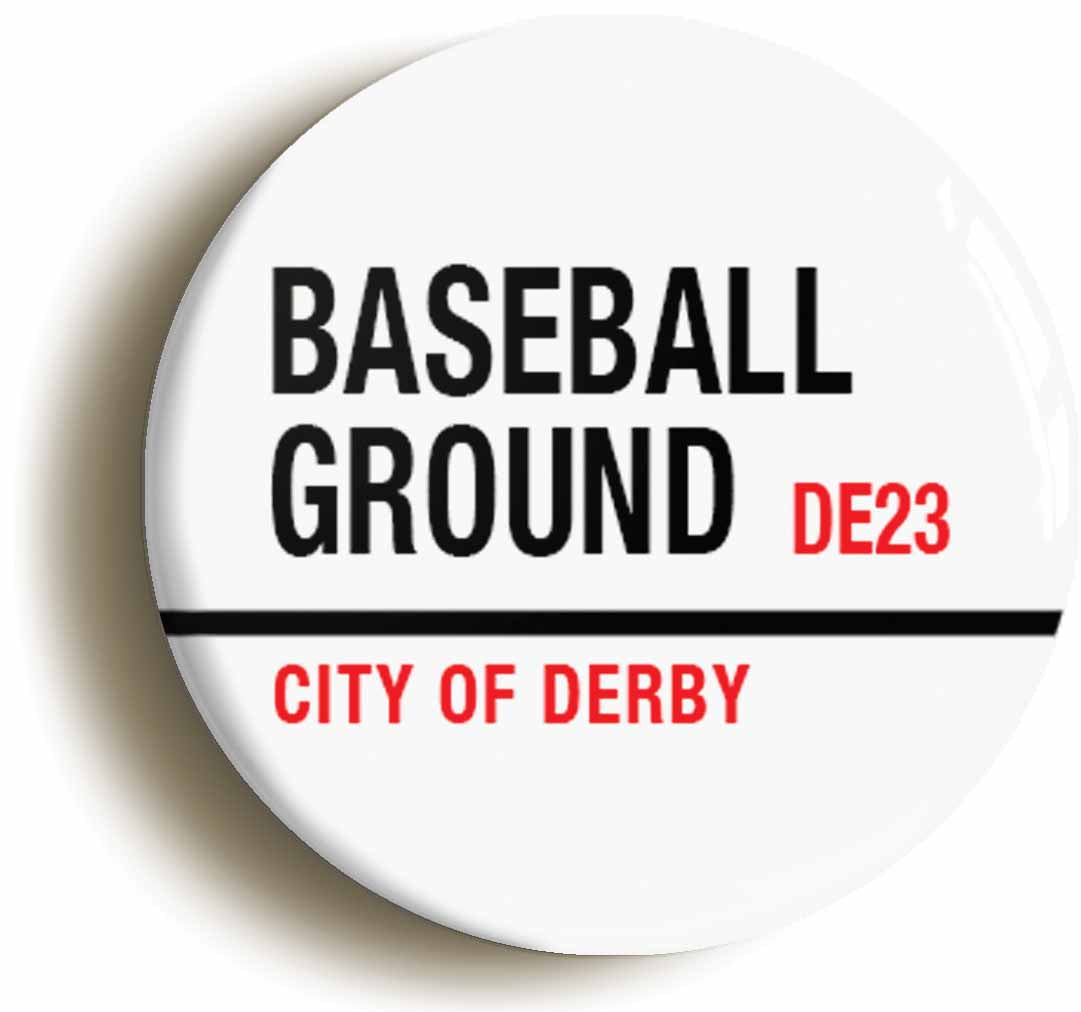 A picture of the front of the product, titled Baseball Ground DE23 City Of Derby Road Sign Button Pin Badge