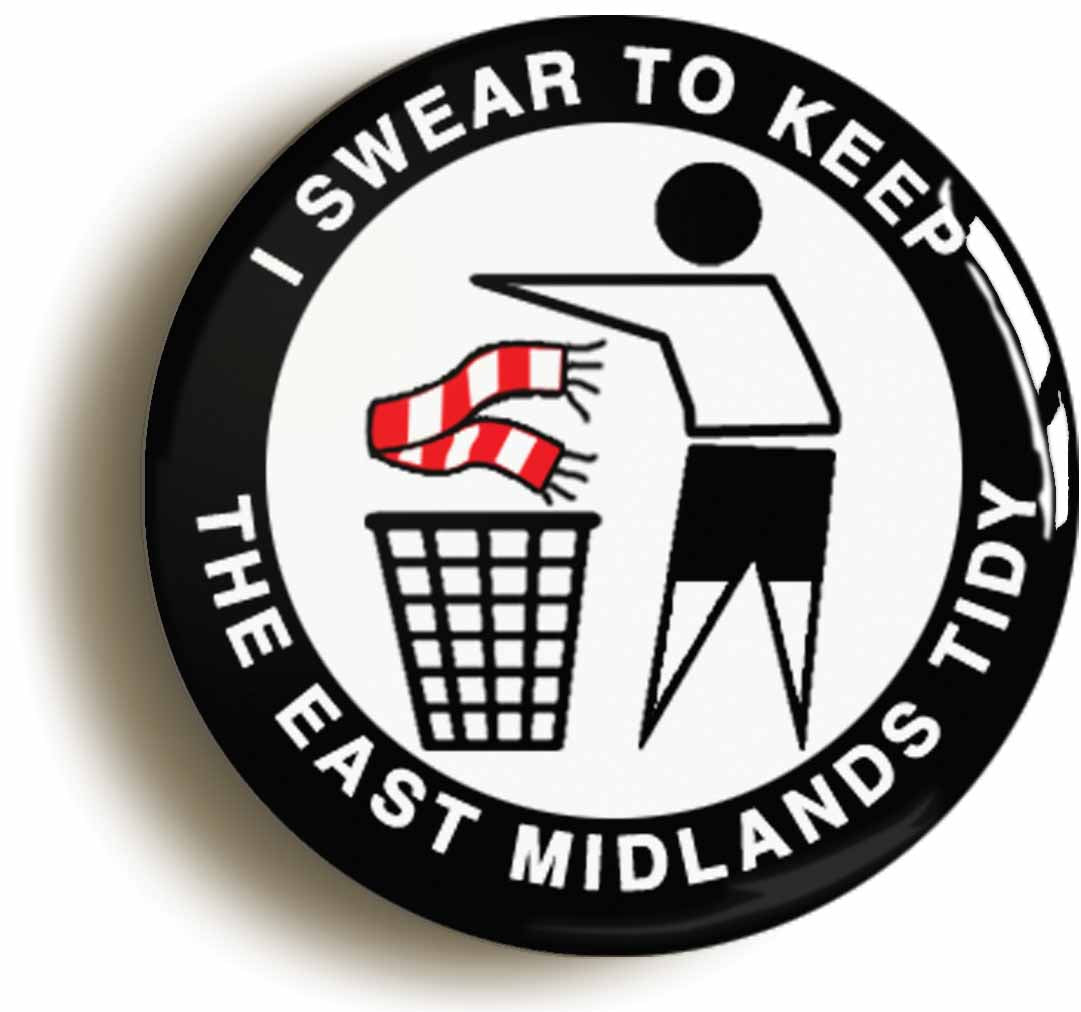 A picture of the front of the product, titled I Swear To Keep The East Midlands Tidy - D Circular 50mm Fridge Magnet