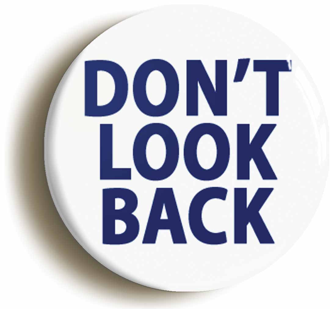 A picture of the front of the product, titled Dont Look Back Button Pin Badge