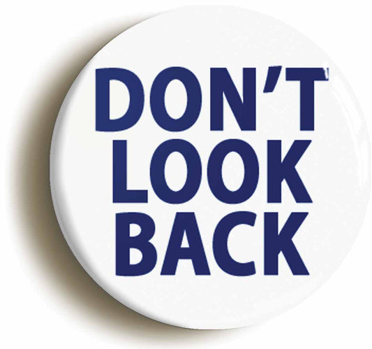 A picture of the front of the product, titled Dont Look Back Button Pin Badge
