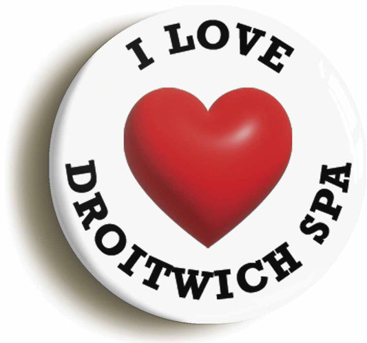 A picture of the front of the product, titled I Heart Love Droitwich Spa Location Circular 50mm Fridge Magnet