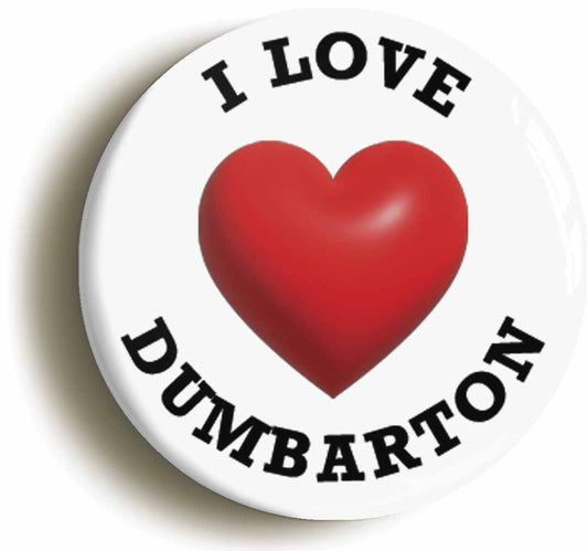 A picture of the front of the product, titled I Heart Love Dumbarton Location Button Pin Badge