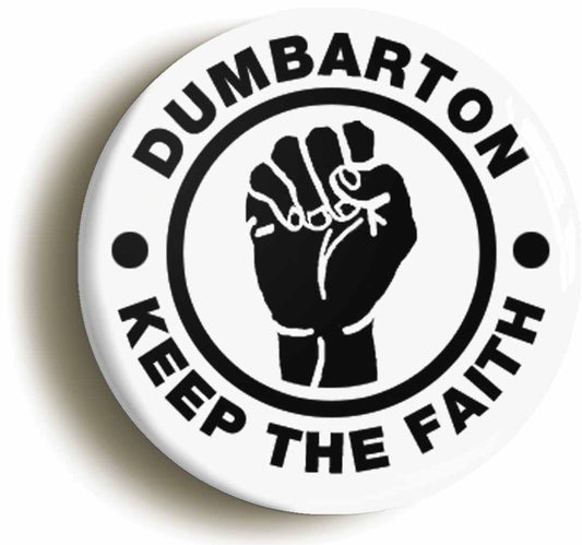 A picture of the front of the product, titled Dumbarton Keep The Faith Button Pin Badge