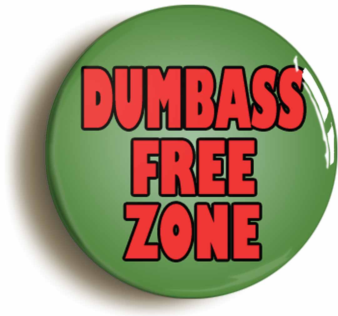 A picture of the front of the product, titled Dumbass Free Zone Funny Joke Geek Chic Button Pin Badge