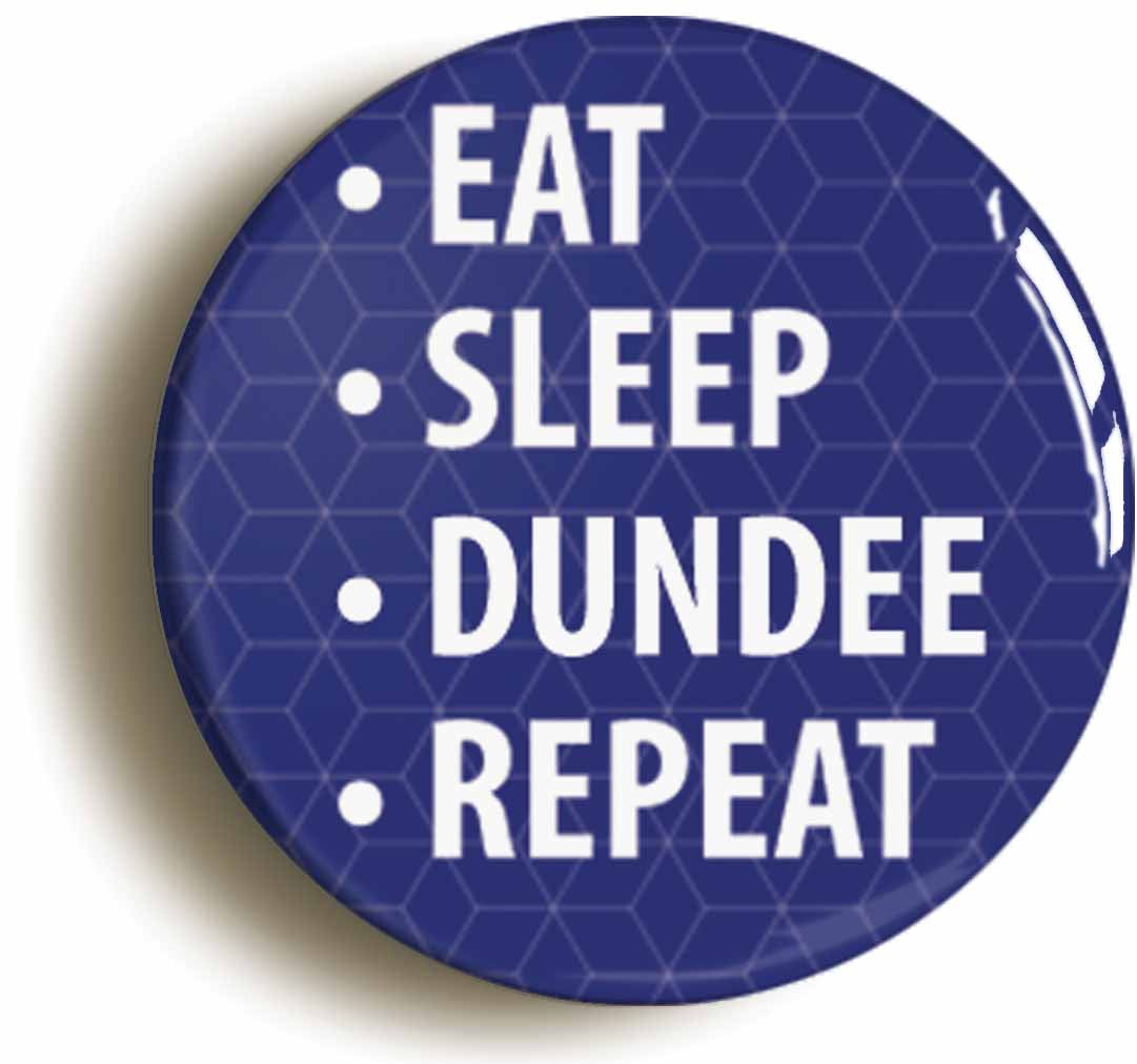A picture of the front of the product, titled Eat Sleep Dundee Repeat Circular 50mm Fridge Magnet