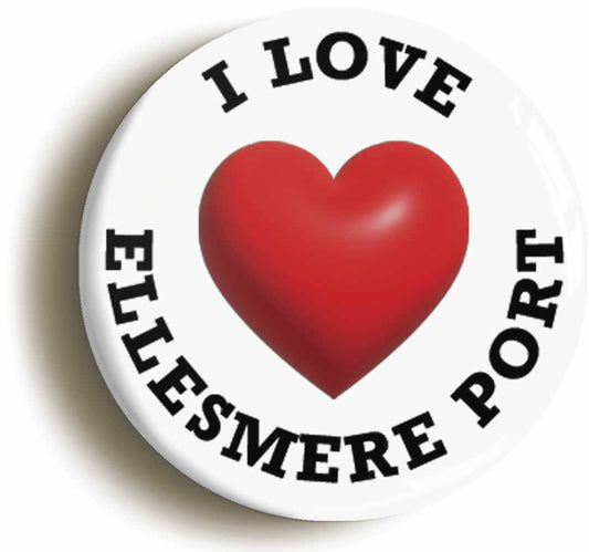 A picture of the front of the product, titled I Heart Love Ellesmere Port Location Button Pin Badge