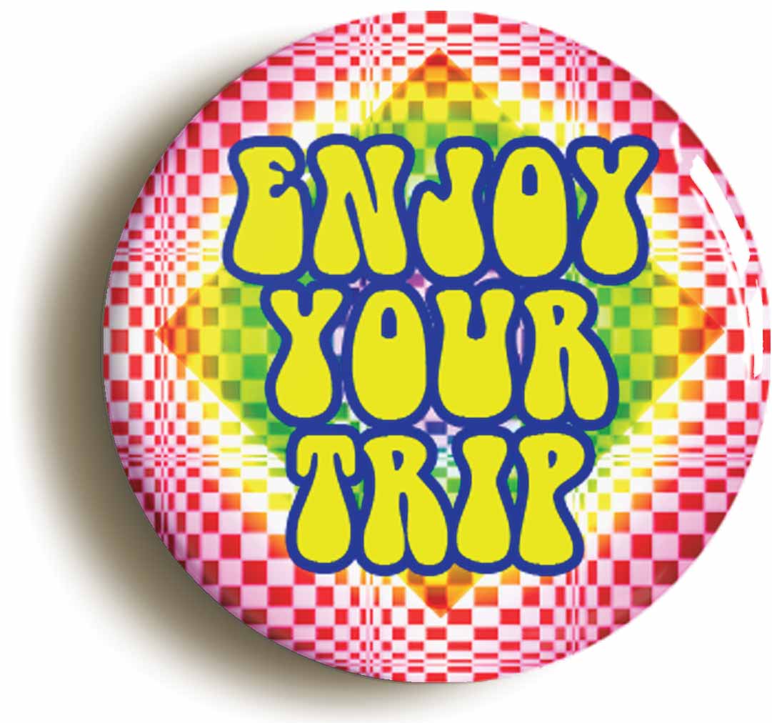 A picture of the front of the product, titled Enjoy Your Trip Button Pin Badge