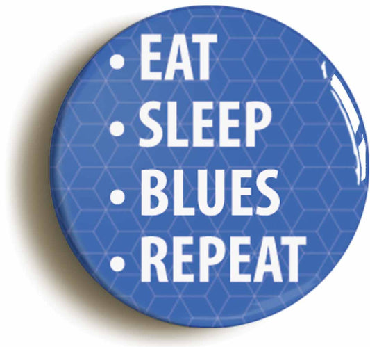 A picture of the front of the product, titled Eat Sleep Blues Repeat Circular 50mm Fridge Magnet