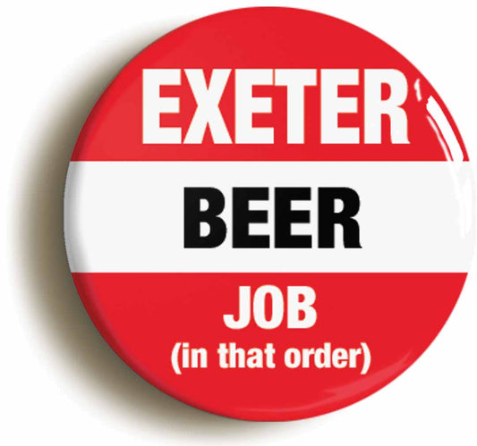 A picture of the front of the product, titled Exeter Beer Job In That Order Funny Circular 50mm Fridge Magnet