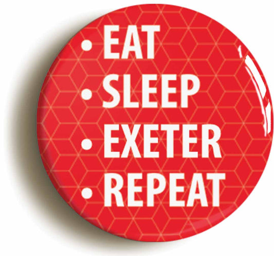 A picture of the front of the product, titled Eat Sleep Exeter Repeat Circular 50mm Fridge Magnet