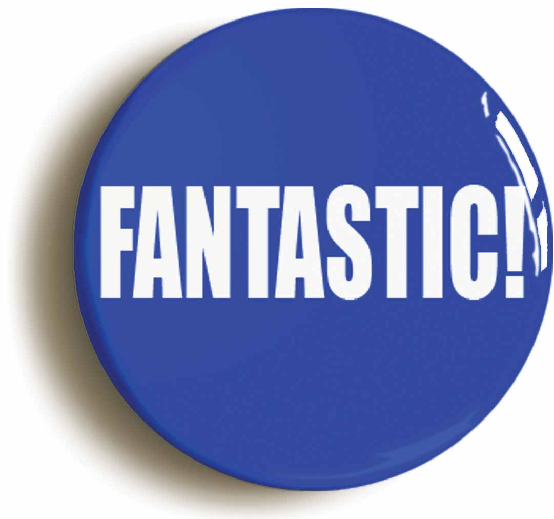 A picture of the front of the product, titled Fantastic Button Pin Badge