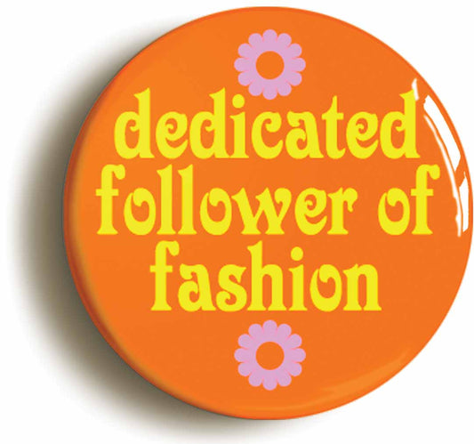 A picture of the front of the product, titled Dedicated Follower Of Fashion Circular 50mm Fridge Magnet