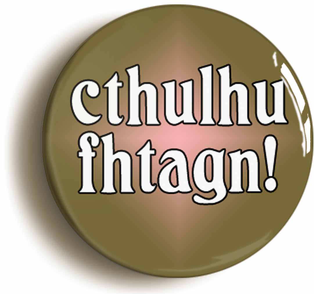 A picture of the front of the product, titled Cthulhu Fhtagn Button Pin Badge