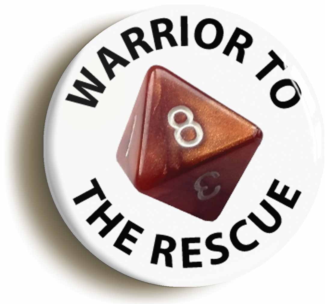 A picture of the front of the product, titled Warrior To The Rescue Funny RPG D8 Button Pin Badge