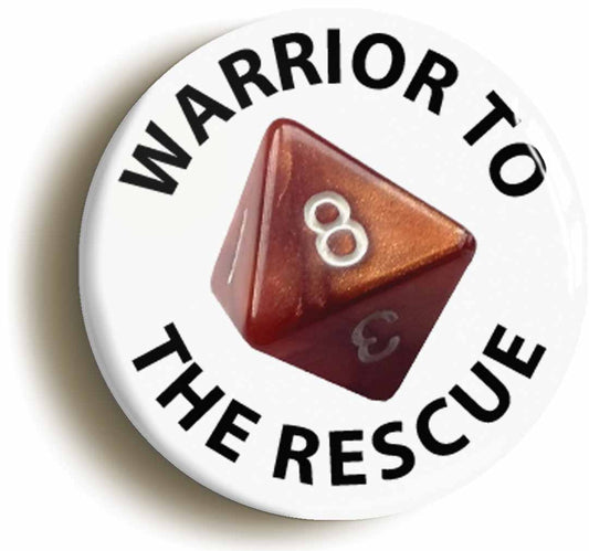 A picture of the front of the product, titled Warrior To The Rescue Funny RPG D8 Button Pin Badge