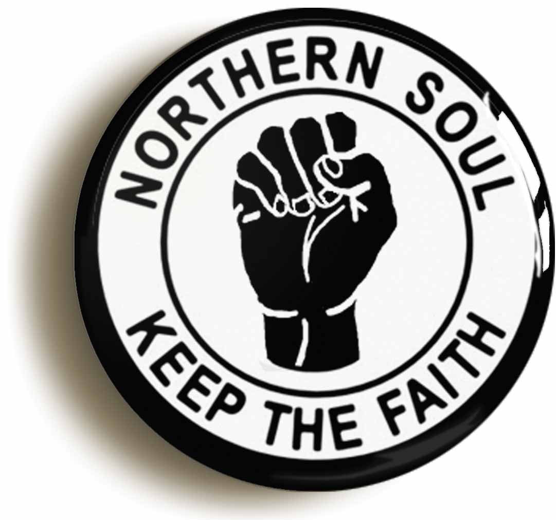 A picture of the front of the product, titled Northern Soul Keep The Faith Black Fist Button Pin Badge