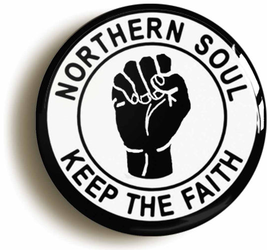 A picture of the front of the product, titled Northern Soul Keep The Faith Black Fist Button Pin Badge