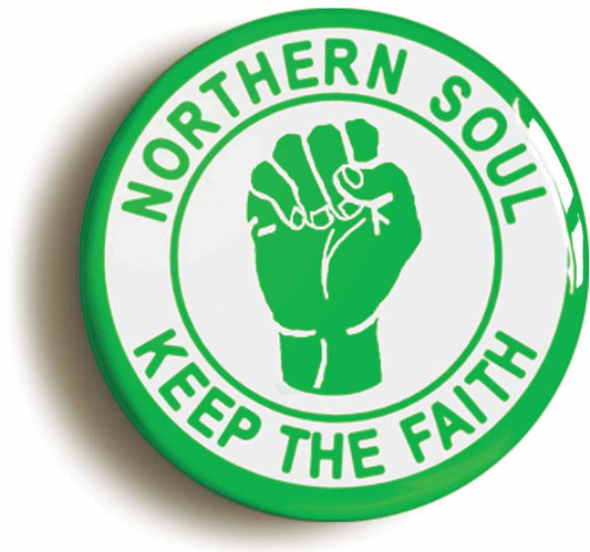 A picture of the front of the product, titled Northern Soul Keep The Faith Green Button Pin Badge