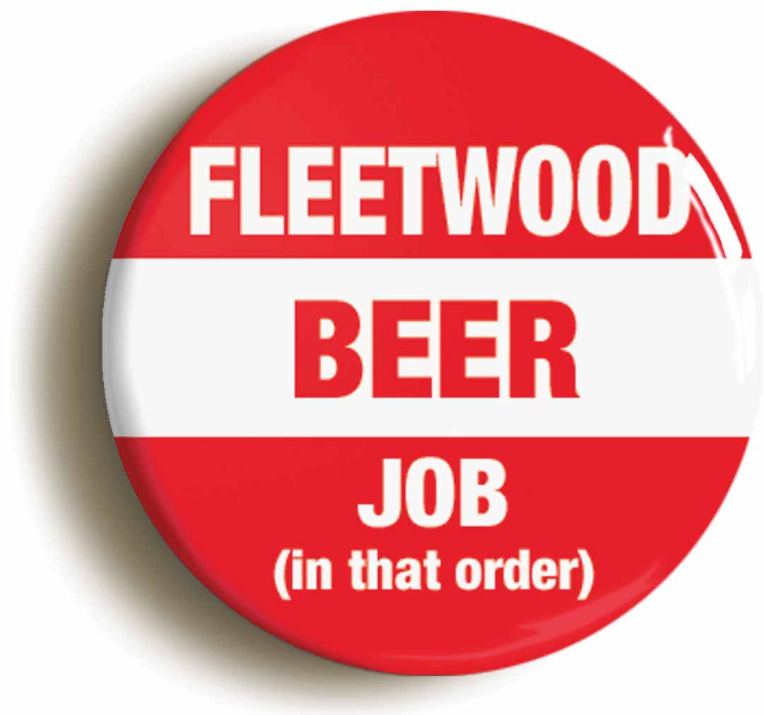 A picture of the front of the product, titled Fleetwood Beer Job In That Order Funny Circular 50mm Fridge Magnet