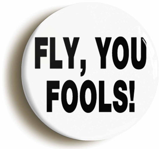 A picture of the front of the product, titled Fly You Fools Funny Wizard Button Pin Badge