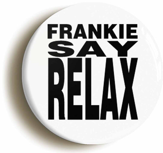 A picture of the front of the product, titled Frankie Say Relax Circular 50mm Fridge Magnet