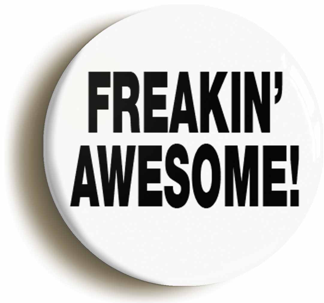 A picture of the front of the product, titled Freakin Awesome Button Pin Badge
