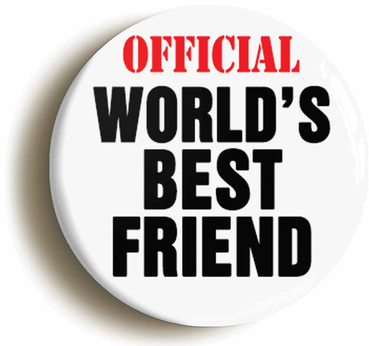 A picture of the front of the product, titled Official Worlds Best Friend Funny Button Pin Badge