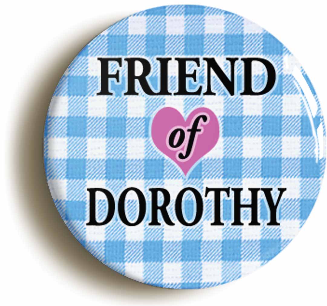 A picture of the front of the product, titled Friend Of Dorothy Wizard Of Oz Circular 50mm Fridge Magnet