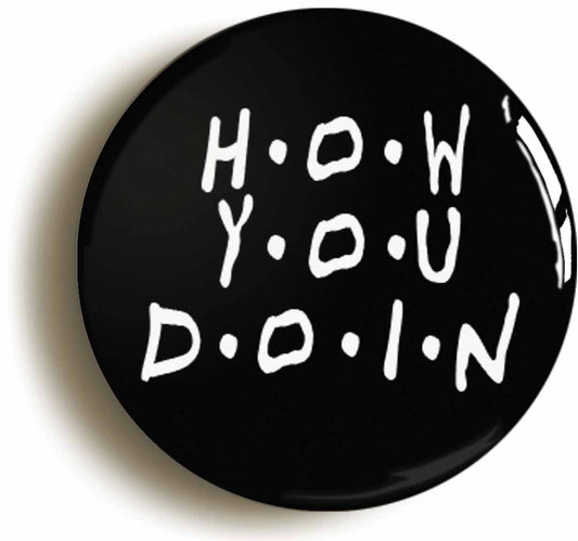 A picture of the front of the product, titled How You Doin Circular 50mm Fridge Magnet