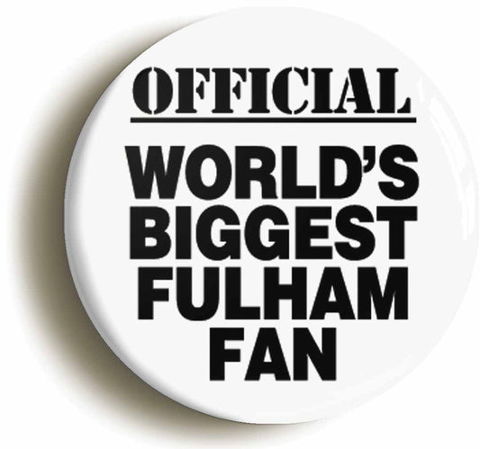 A picture of the front of the product, titled World's Biggest Fulham Fan Button Pin Badge