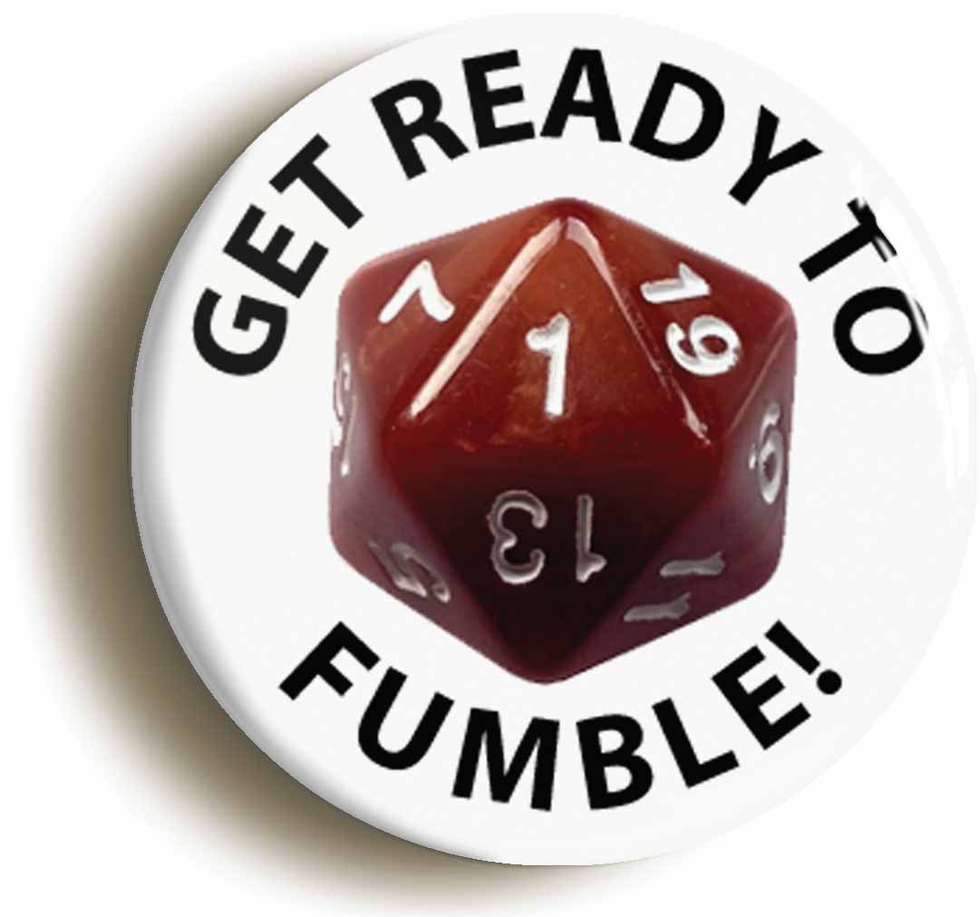 A picture of the front of the product, titled Get Ready To Fumble Funny RPG D20 Circular 50mm Fridge Magnet
