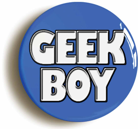 A picture of the front of the product, titled Geek Boy Funny Geek Chic Button Pin Badge