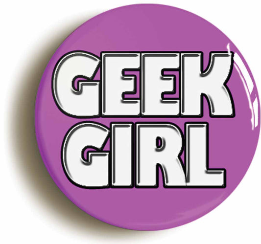 A picture of the front of the product, titled Geek Girl Button Pin Badge
