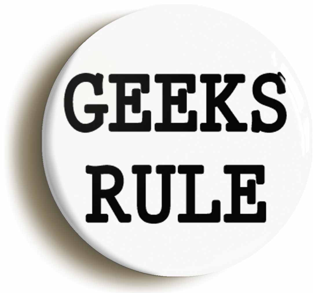 A picture of the front of the product, titled Geeks Rule Funny School Disco Geek Chic Button Pin Badge