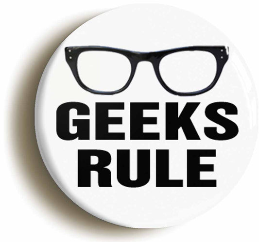 A picture of the front of the product, titled Geeks Rule Glasses Button Pin Badge
