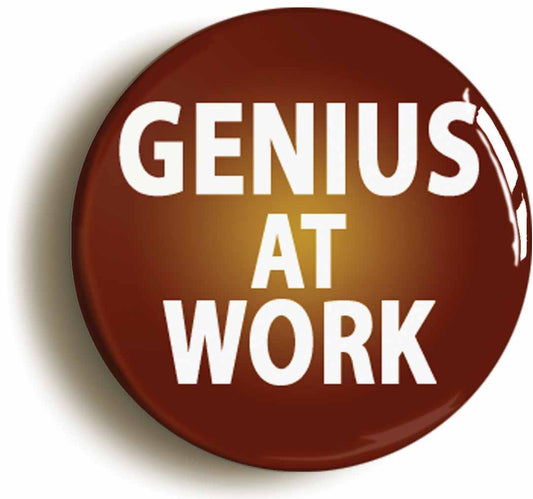 A picture of the front of the product, titled Genius At Work Funny Button Pin Badge