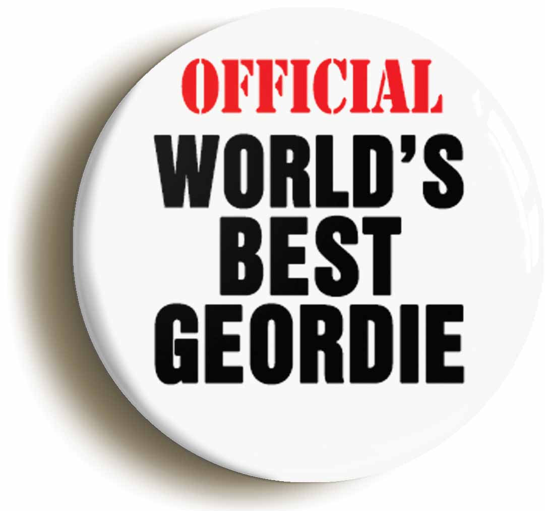 A picture of the front of the product, titled Official Worlds Best Geordie Funny Button Pin Badge