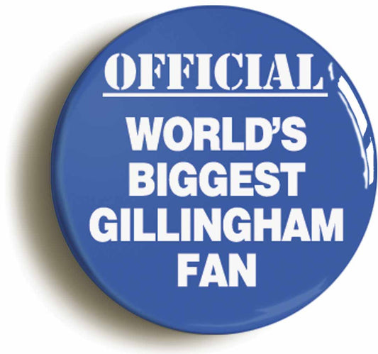 A picture of the front of the product, titled World's Biggest Gillingham Fan Button Pin Badge