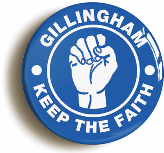 A picture of the front of the product, titled Gillingham Keep The Faith Northern Soul Circular 50mm Fridge Magnet