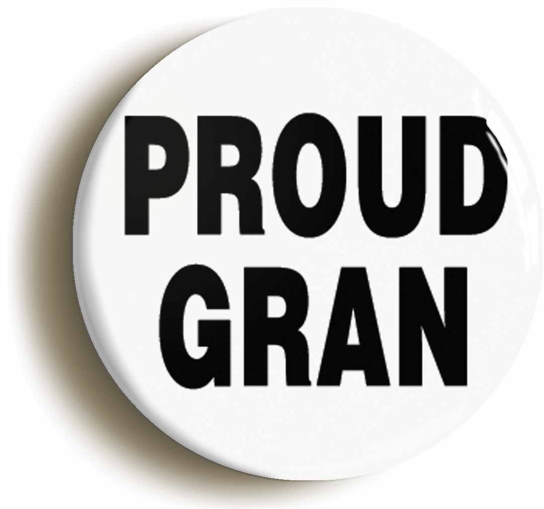 A picture of the front of the product, titled Proud Gran Button Pin Badge