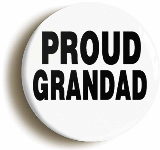 A picture of the front of the product, titled Proud Grandad Button Pin Badge