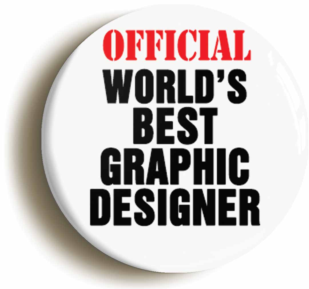 A picture of the front of the product, titled Official Worlds Best Graphic Designer Funny Button Pin Badge