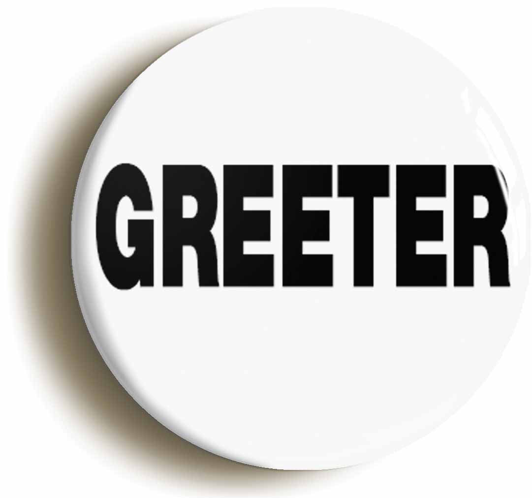 A picture of the front of the product, titled Greeter Button Pin Badge