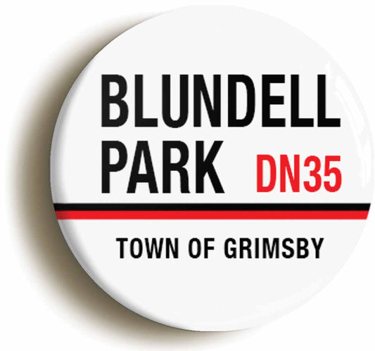 A picture of the front of the product, titled Blundell Park DN35 Grimsby Road Sign Button Pin Badge