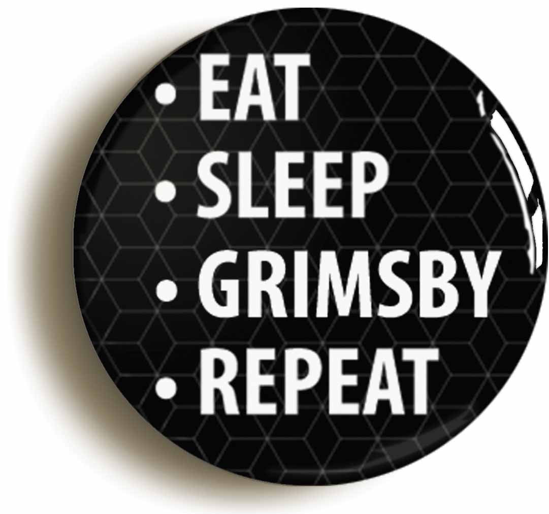 A picture of the front of the product, titled Eat Sleep Grimsby Repeat Button Pin Badge